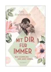 Mit dir für immer - Max Schmeling und Anny Ondra von Jan Steinbach