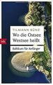 Wo die Ostsee Westsee heißt: Baltikum für Anfänger von B... | Buch | Zustand gut