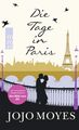 Die Tage in Paris Jojo Moyes. Aus dem Engl. von Karolina Fell. Mit Ill.  1191645