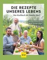 Die Rezepte unseres Lebens ? das Kochbuch der Familie Storl: Mit einer Einführun