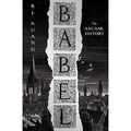 Babel: Oder die Notwendigkeit von Gewalt: Eine arkane Geschichte - Hardcover NEU Kuang, R.