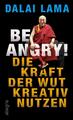 Be Angry! | Dalai Lama, Dalai Lama XIV. | deutsch | Be Angry!