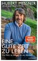 Eine gute Zeit zu leben | Hubert Messner (u. a.) | Buch | 176 S. | Deutsch | 202