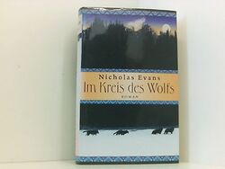 Im Kreis des Wolfs : Roman ; Evans, Nicholas: