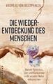 Die Wiederentdeckung des Menschen | Andreas von Westphalen | 2019 | deutsch