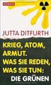 Krieg, Atom, Armut. Was sie reden, was sie tun: Die Grün... | Buch | Zustand gut