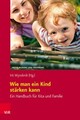 Wie man ein Kind stärken kann | Ein Handbuch für Kita und Familie | Wyrobnik