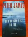 "Und morgen bist du tot" Krimi von Peter James