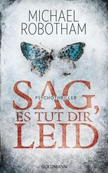 Sag, es tut dir leid: Psychothriller: Psychothriller. D... von Robotham, Michael