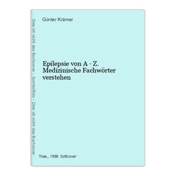 Epilepsie von A - Z. Medizinische Fachwörter verstehen Krämer, Günter: