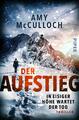 Der Aufstieg - In eisiger Höhe wartet der Tod Amy McCulloch