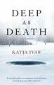 Deep as Death (Hella Mauzer Crime Series) von Katja Ivar, NEUES Buch, KOSTENLOS & SCHNELL D