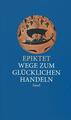 Wege zum glücklichen Handeln | Epiktet | 2009 | deutsch | Angabe fehlt