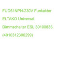 FUD61NPN-230V Funkaktor ELTAKO Universal Dimmschalter ESL 30100835 (401031230029