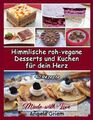 Himmlische roh-vegane Desserts und Kuchen fuer dein Herz - 40 Rezepte