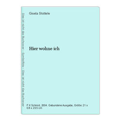 Hier wohne ich Stottele, Gisela: