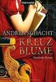 Kreuzblume: Historischer Roman von Andrea Schacht | Buch | Zustand gut