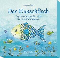 Stephan Sigg | Der Wunschfisch. Segenswünsche für dich zur Erstkommunion | Stück