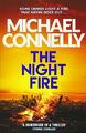 The Night Fire: The Brand New Ballard and Bosch  by Connelly, Michael 1409186067