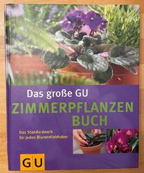 Das große GU Zimmerpflanzenbuch - Das Standardwerk für jeden Blumenliebhaber