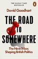 The Road to Somewhere: The New Tribes Shaping Brit by Goodhart, David 0141986972