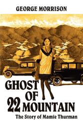 Ghost of 22 Mountain The Story of Mamie Thurman George Morrison Taschenbuch 2004