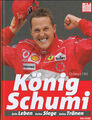 König Schumi von Helmut Uhl Chronik - Bildband - Biografie 2006