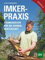 Imker-Praxis | Grundwissen für die Bienenwirtschaft | Alois Spanblöchl | Deutsch