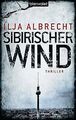 Sibirischer Wind: Thriller von Albrecht, Ilja | Buch | Zustand sehr gut