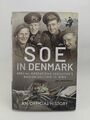 SOE in Dänemark: Die dänische Sektion der Special Operations Executive im 2. Weltkrieg 