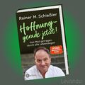 HOFFNUNG - GERADE JETZT! | RAINER M. SCHIESSLER | Von Mut getragen … - Buch
