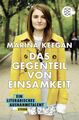 Das Gegenteil von Einsamkeit Stories und Essays Keegan, Marina und Brigi 1298501