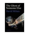 The Ghost of Someone Else, David Milnes