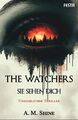 The Watchers - Sie sehen dich | Thriller | A. M. Shine | Taschenbuch | 341 S. | 