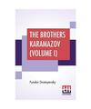 The Brothers Karamazov (Volume I): Translated From The Russian Of Fyodor Dostoye