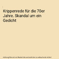 Krippenrede für die 70er Jahre. Skandal um ein Gedicht