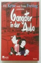 Gangster in der Aula (Frl. Krise und Frau Freitag ermitteln, Band 3).