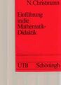 Einführung in die Mathematik-Didaktik. Uni-Taschenbücher ; 959. Christmann, Norb