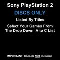 Sony PlayStation 2 PS2 Discs NUR Wählen Sie Ihre Spiele aus Dropdown 0-9, A-C Liste