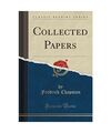 Collected Papers (Classic Reprint), Fredrick Chapman