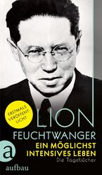 Ein möglichst intensives Leben | Feuchtwanger, Lion