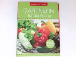 Gärtnern für die Küche. Thinkstock / Praxisbuch Garten; LINGEN - meine Welt. Jam