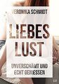 Liebeslust von Schmidt, Veronika | Buch | Zustand sehr gut