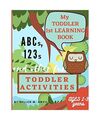 My Toddler 1st Learning Book ABCs, 123s and other fun Toddler Activities, Hellen