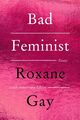 Bad Feminist [Tenth Anniversary Limited Collector's Edition] Roxane Gay