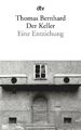 Der Keller Eine Entziehung Thomas Bernhard Taschenbuch 160 S. Deutsch 2011