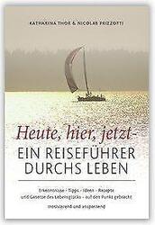 Heute, hier, jetzt - Ein Reiseführer durchs Leben | Buch | 9783941633247