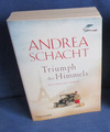 Triumph des Himmels, Andrea Schacht - Historischer Roman