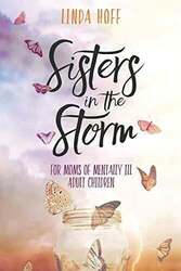 Sisters in the Storm: For Moms of Mentally Ill Adult Children Hoff, Linda Buch