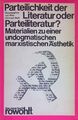 Parteilichkeit der Literatur oder Parteiliteratur? : Materialien zu e. un 216364